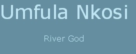 Umfula Nkosi
River God